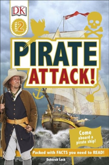 Pirate Attack!: Come Aboard a Pirate Ship! Deborah Lock