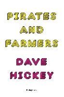 Pirates and Farmers: Essays on the Frontiers of Art Hickey Dave