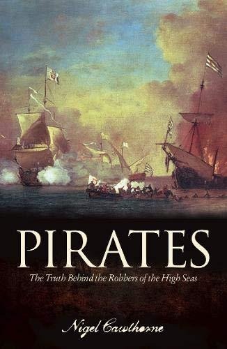 Pirates: The Truth Behind the Robbers of the High Seas Cawthorne Nigel