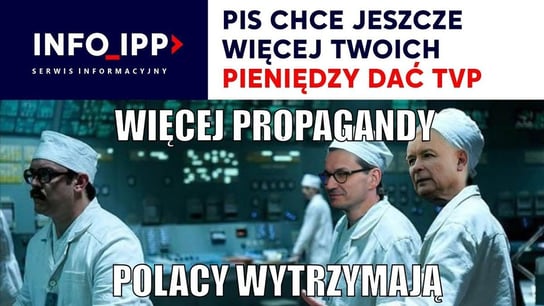 PiS chce jeszcze więcej twoich pieniędzy dać TVP | Serwis informacyjny IPP TV 2022.11.30 - Idź Pod Prąd Nowości - podcast Opracowanie zbiorowe