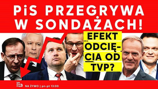 PiS przegrywa w sondażach! Efekt odcięcia od TVP? - Idź Pod Prąd Na Żywo - podcast - audiobook Opracowanie zbiorowe