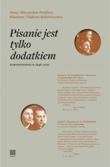 Pisanie jest tylko dodatkiem Anna Porębska, Porębski Mieczysław, Wiesława Różewicz, Różewicz Tadeusz