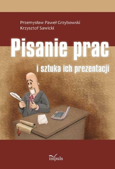 Pisanie prac i sztuka ich prezentacji Grzybowski Przemysław Paweł, Sawicki Krzysztof