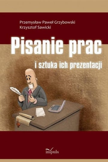 Pisanie prac i sztuka ich prezentacji Grzybowski Przemysław Paweł