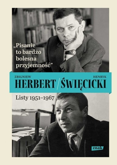 "Pisanie to bardzo bolesna przyjemność". Listy 1951-1967 Herbert Zbigniew, Święcicki Henryk