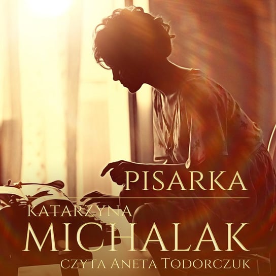 Pisarka. Trylogia autorska. Tom 1 - audiobook Michalak Katarzyna