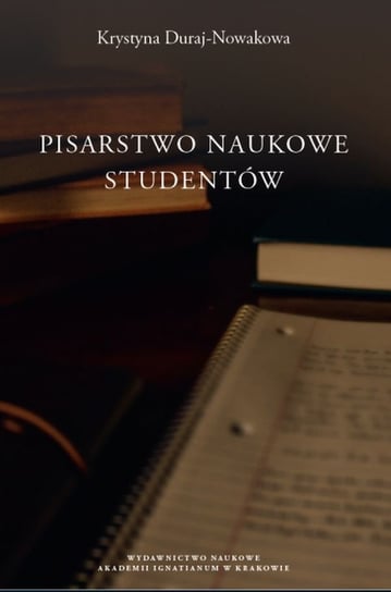 Pisarstwo naukowe studentów Duraj-Nowakowa Krystyna