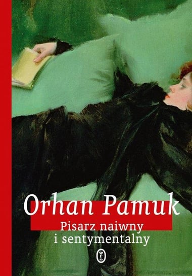 Pisarz naiwny i sentymentalny Pamuk Orhan