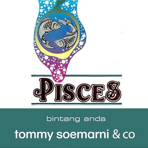 Pisces Bintang Anda Tommy Soemarni & Co.