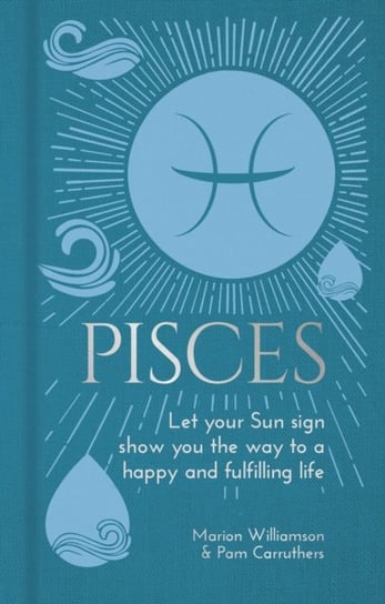 Pisces: Let Your Sun Sign Show You the Way to a Happy and Fulfilling Life Opracowanie zbiorowe