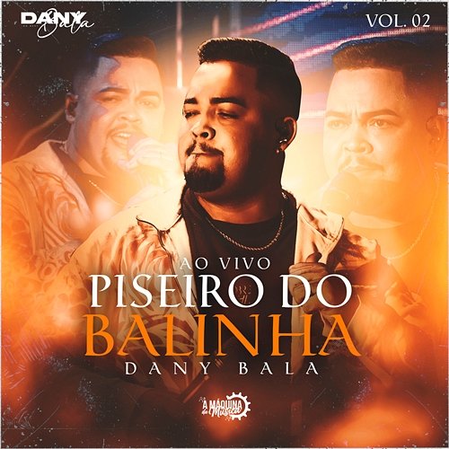 Piseiro do Balinha (Ao Vivo) - Vol. 02 Dany Bala