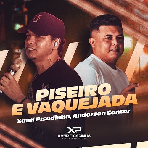 Piseiro e Vaquejada Vei da Pisadinha, Anderson, Xand Pisadinha