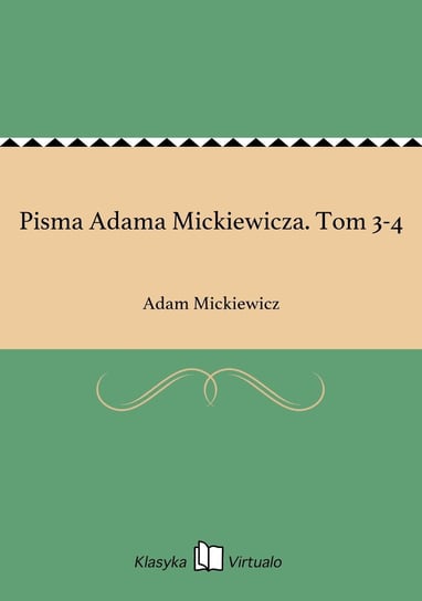 Pisma Adama Mickiewicza. Tom 3-4 Mickiewicz Adam