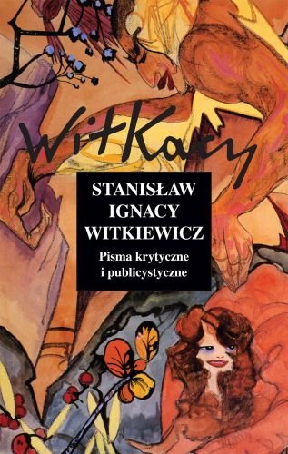 Pisma krytyczne i publicystyczne Witkiewicz Stanisław Ignacy