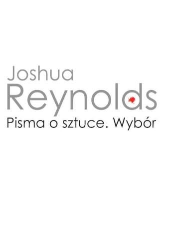 Pisma o sztuce. Wybór Reynolds Joshua