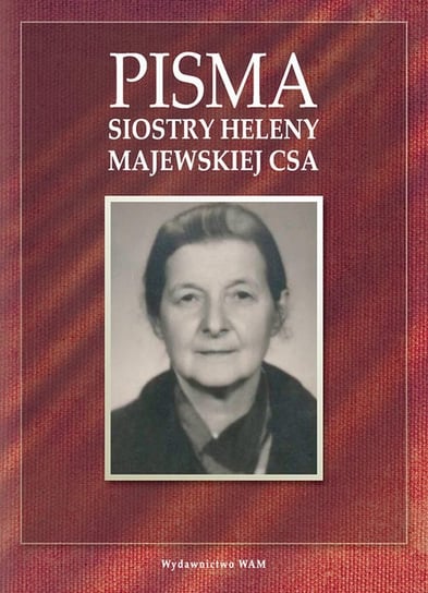 Pisma siostry Heleny Majewskiej CSA Majewska Helena