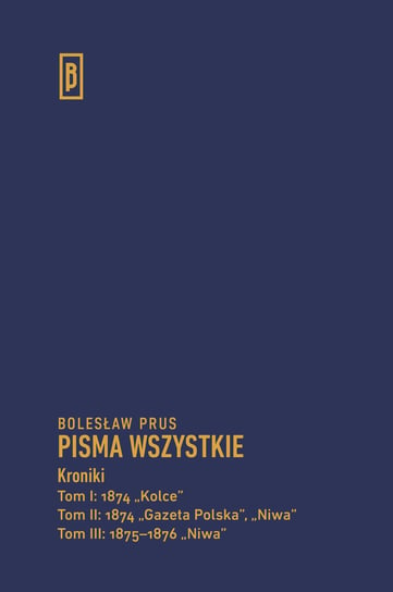 Pisma wszystkie. Kroniki. Tom 1-3 Prus Bolesław