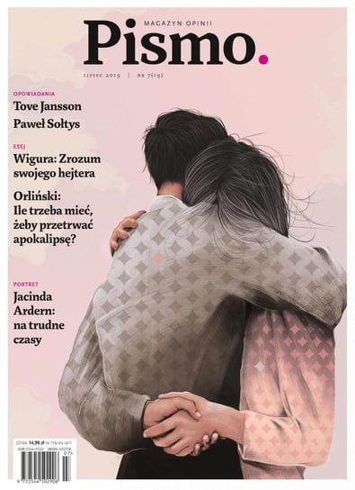 Pismo. Magazyn opinii 07/2019 - ebook PDF Wicha Marcin, Jansson Tove, Sołtys Paweł, Łapanowski Grzegorz, Sendecki Marcin, Bulska Mila, Dąbrowski Tomasz, Manhire Toby, Szczęch Michał, Szady Beata, Robiński Adam, Prończuk Monika, Muszyński Andrzej, Lopez Barry, Wigura Karolina, Pobłocki Kacper, Orliński Wojciech