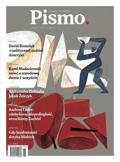 Pismo. Magazyn opinii 11/2018 - ebook epub Żulczyk Jakub, Zielińska Aleksandra, Bielicki Dominik, Pszoniak Jakub, Honek Urszula, Kącka Eliza, Błażejowska Kalina, Gawlik Karolina, Remnick David, Borodaj Dorota, Sulej Karolina, Leder Andrzej, Grupińska Hanka, Frąckiewicz Sebastian, Fiedorczuk-Cieślak Natalia, Rosiak Dariusz, Wicha Marcin