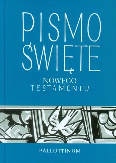 Pismo Święte Nowego Testamentu Opracowanie zbiorowe