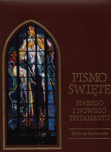 Pismo Święte Starego i Nowego Testamentu Opracowanie zbiorowe