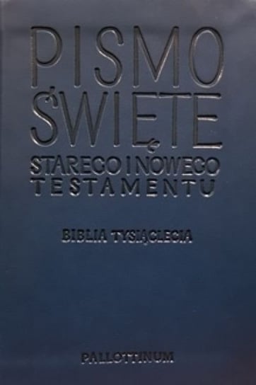 Pismo Świete Starego i Nowego Testamentu Opracowanie zbiorowe