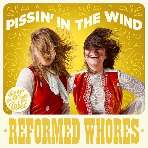 Pissin' in the Wind Reformed Whores