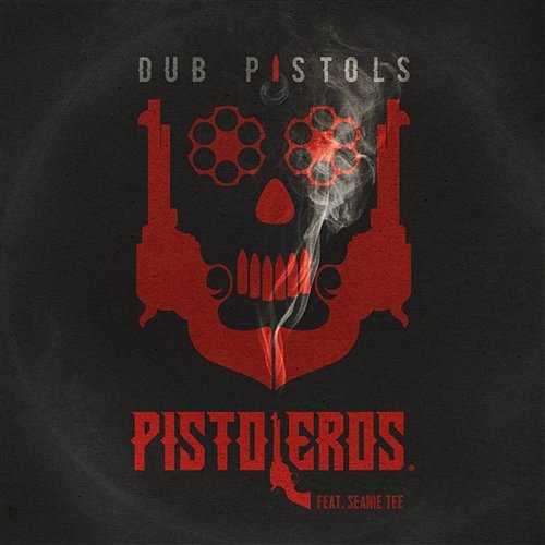 Pistoleros (Remixes) Dub Pistols feat. Seanie Tee