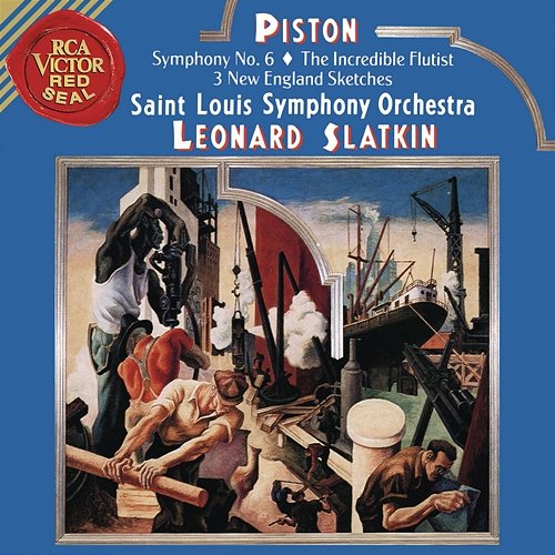 Piston: Symphony No. 6 & The Incredible Flutist & Three New England Sketches Leonard Slatkin