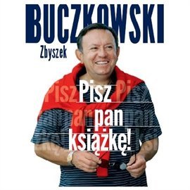 Pisz pan książkę! Buczkowski Zbigniew