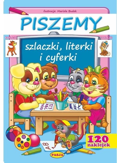 Piszemy szlaczki, literki i cyferki Opracowanie zbiorowe