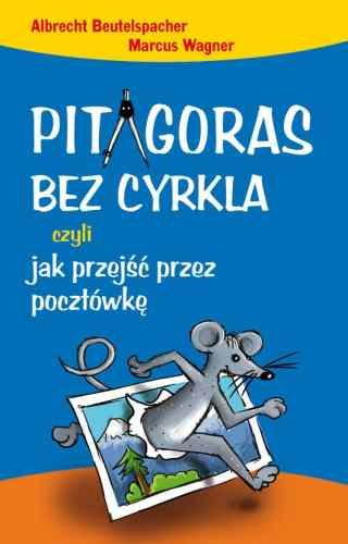 Pitagoras bez cyrkla czyli jak przejść przez pocztówkę Wagner Marcus, Beutelspacher Albrecht