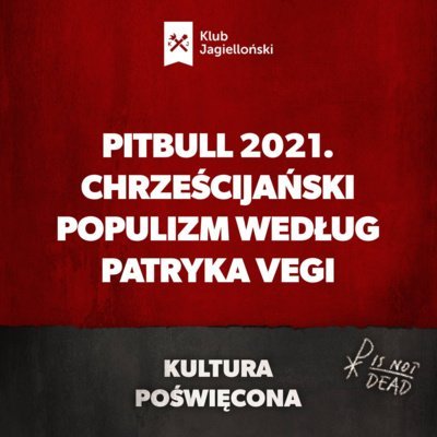 Pitbull 2021. Chrześcijański populizm według Patryka Vegi - Kultura Poświęcona - podcast Opracowanie zbiorowe