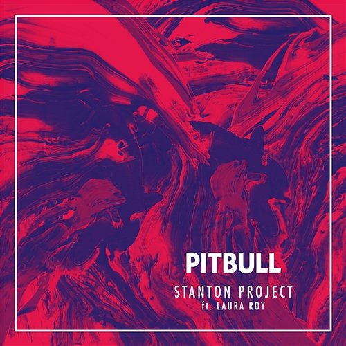 Pitbull Stanton Project feat. Laura Roy