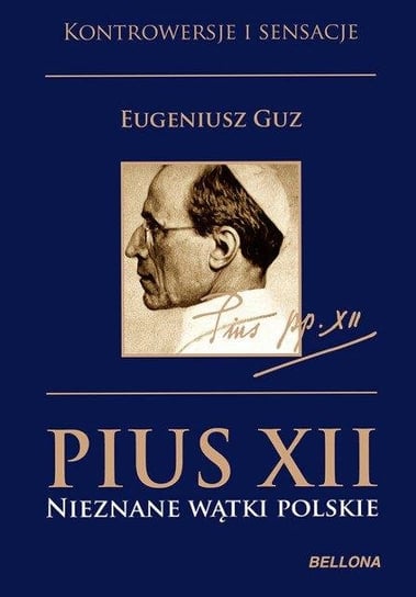 Pius XII. Nieznane wątki polskie Guz Eugeniusz