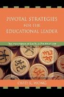 Pivotal Strategies for the Educational Leader Wong Ovid K.