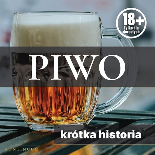 Piwo. Krótka historia złocistego trunku Ziółkowska Joanna