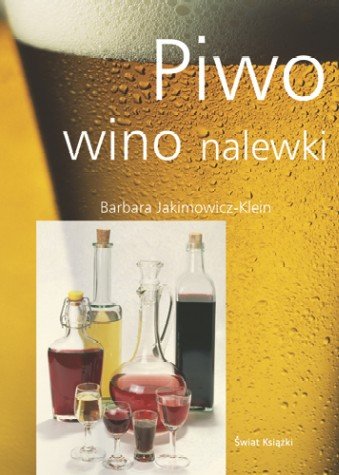 Piwo, wino, nalewki Jakimowicz-Klein Barbara