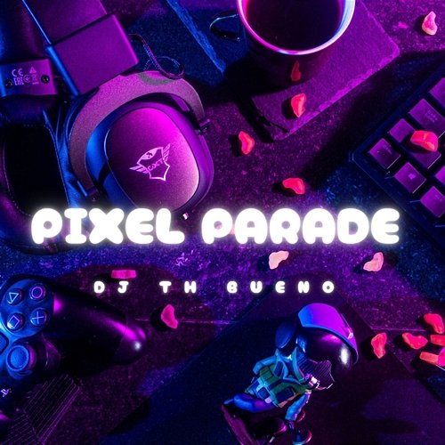 Pixel Parade DJ TH BUENO