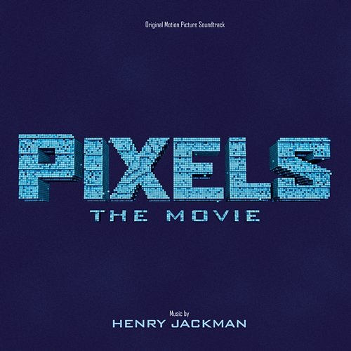 Pixels: The Movie Henry Jackman