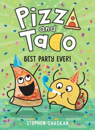 Pizza and Taco: Best Party Ever Stephen Shaskan