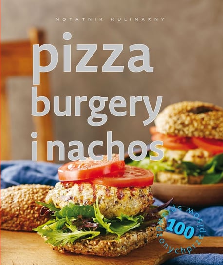 Pizza burgery i nachos. 100 sprawdzonych przepisów Bardi Carla