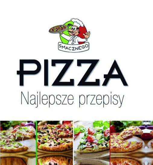 Pizza. Najlepsze przepisy Opracowanie zbiorowe