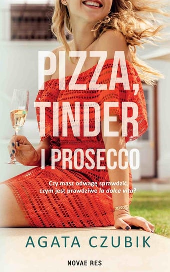 Pizza, Tinder i prosecco Agata Czubik