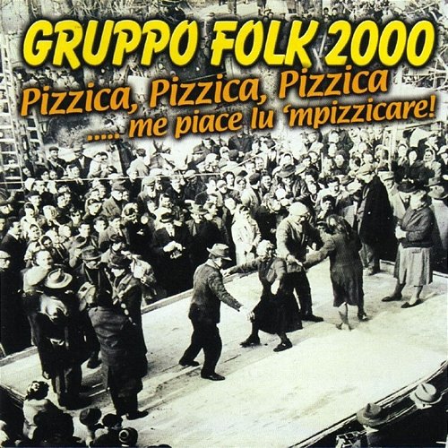 Pizzica, Pizzica, Pizzica... Me Piace Lu 'Mpizzicare Gruppo Folk 2000