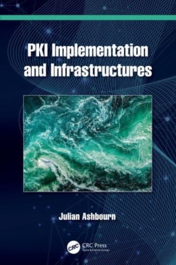 PKI Implementation and Infrastructures Julian Ashbourn