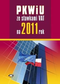 PKWiU ze stawkami VAT na 2011 rok Opracowanie zbiorowe