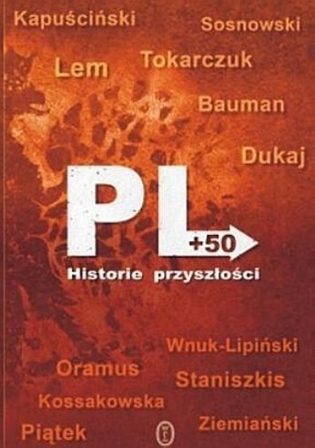 PL +50. Historie Przyszłości Opracowanie zbiorowe