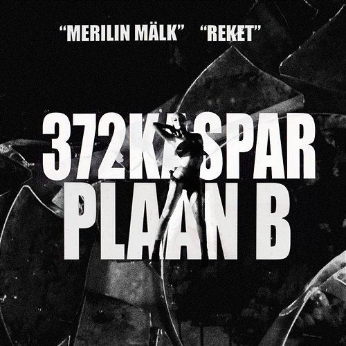Plaan B Reket, Merilin Mälk, 372Kaspar