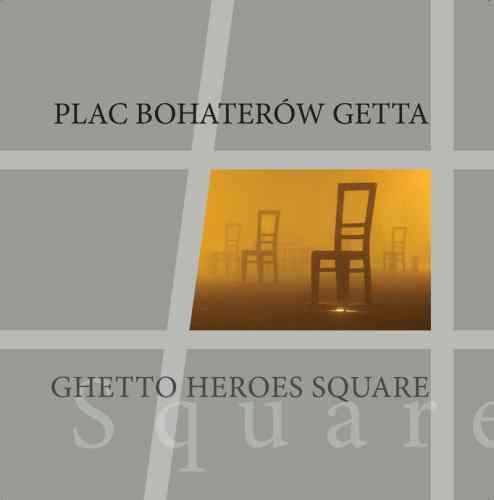 Plac Bohaterów Getta / Ghetto Heroes Square Opracowanie zbiorowe